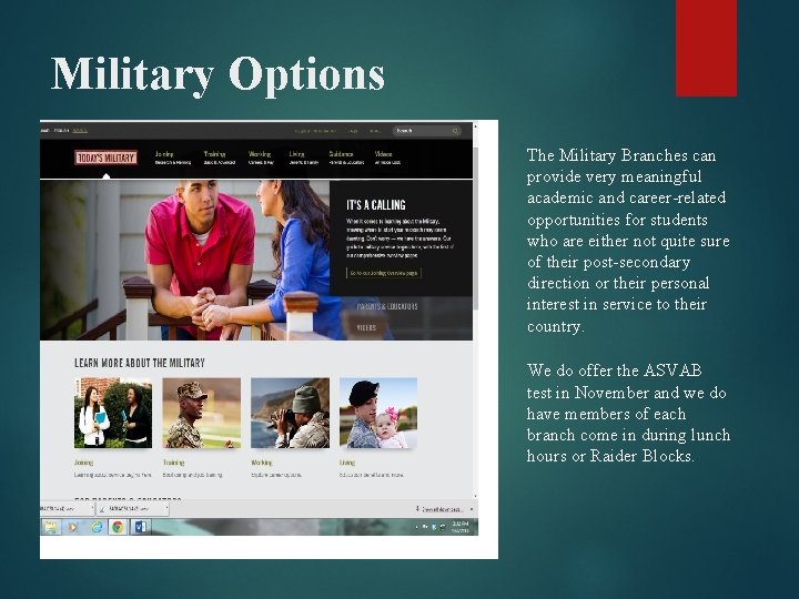 Military Options The Military Branches can provide very meaningful academic and career-related opportunities for