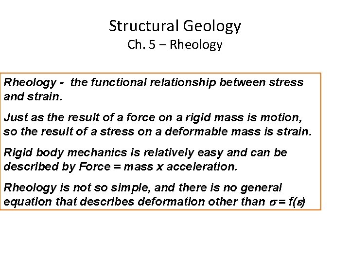 Structural Geology Ch. 5 – Rheology - the functional relationship between stress and strain.