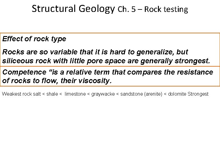 Structural Geology Ch. 5 – Rock testing Effect of rock type Rocks are so