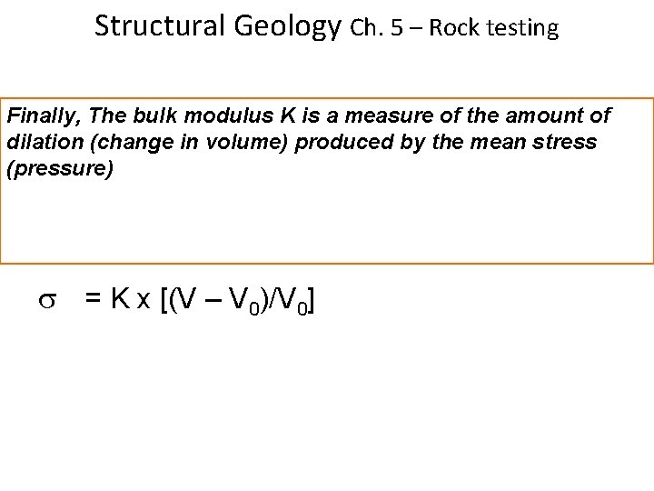 Structural Geology Ch. 5 – Rock testing Finally, The bulk modulus K is a