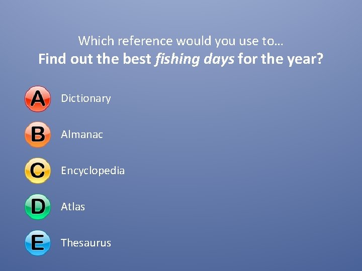 Which reference would you use to… Find out the best fishing days for the Which reference would you use to… Find out the best fishing days for the