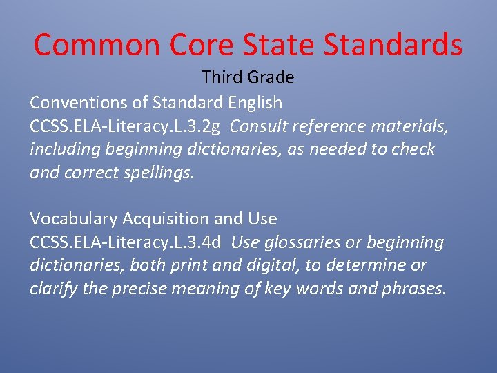 Common Core State Standards Third Grade Conventions of Standard English CCSS. ELA-Literacy. L. 3. Common Core State Standards Third Grade Conventions of Standard English CCSS. ELA-Literacy. L. 3.