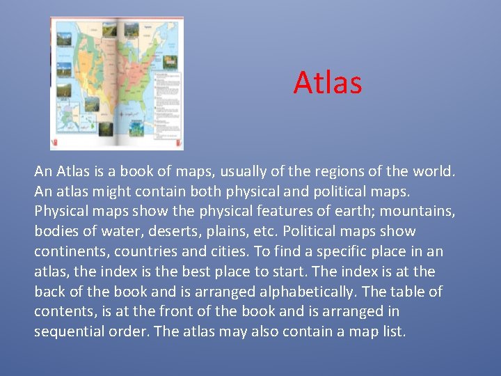 Atlas An Atlas is a book of maps, usually of the regions of the Atlas An Atlas is a book of maps, usually of the regions of the
