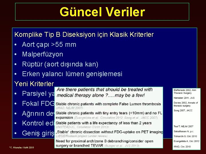 Güncel Veriler Komplike Tip B Diseksiyon için Klasik Kriterler • Aort çapı >55 mm