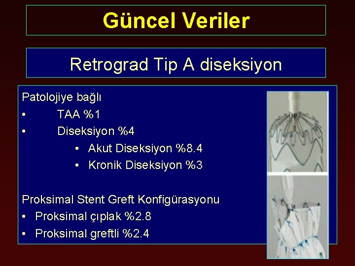 Güncel Veriler Retrograd Tip A diseksiyon Patolojiye bağlı • TAA %1 • Diseksiyon %4