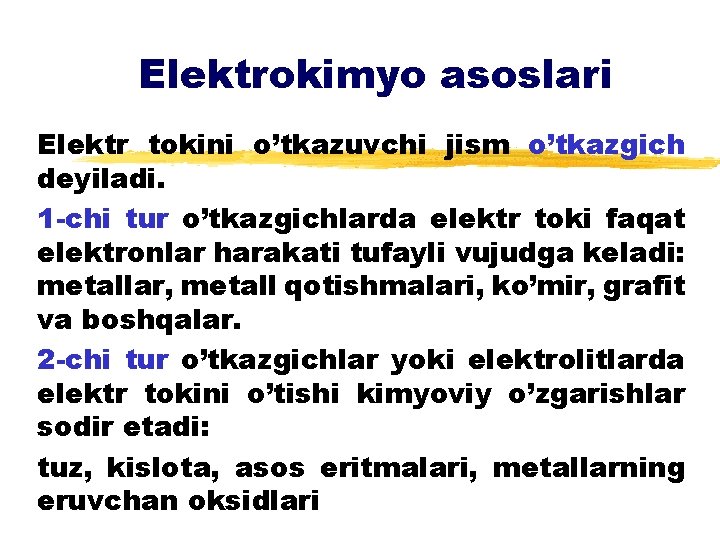 Elektrokimyo asoslari Elektr tokini o’tkazuvchi jism o’tkazgich deyiladi. 1 -chi tur o’tkazgichlarda elektr toki