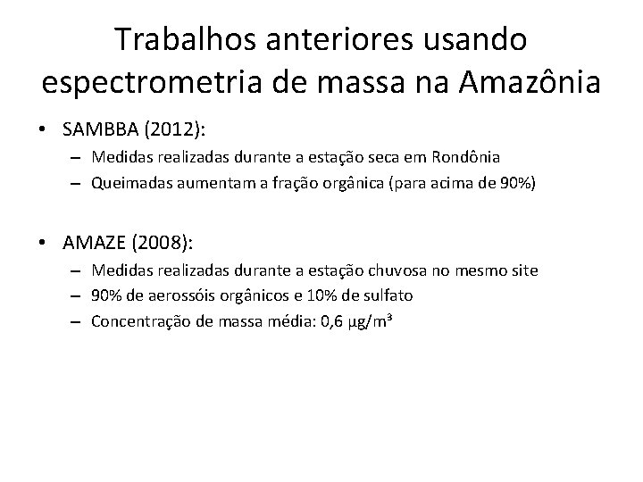 Trabalhos anteriores usando espectrometria de massa na Amazônia • SAMBBA (2012): – Medidas realizadas