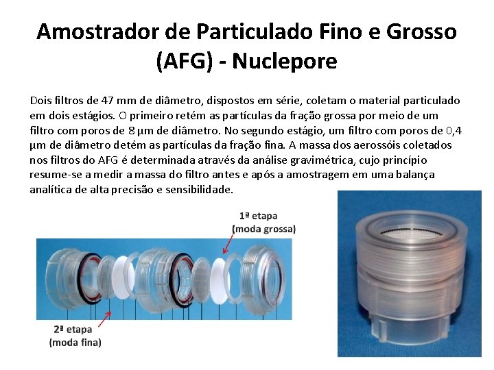 Amostrador de Particulado Fino e Grosso (AFG) - Nuclepore Dois filtros de 47 mm