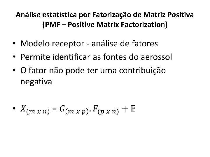 Análise estatística por Fatorização de Matriz Positiva (PMF – Positive Matrix Factorization) • 