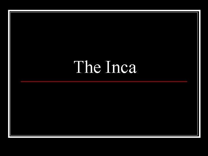 The Inca 