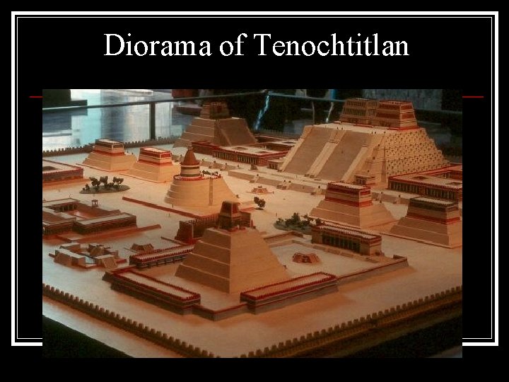 Diorama of Tenochtitlan 