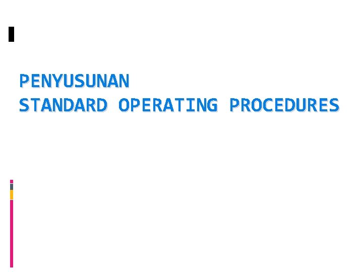 PENYUSUNAN STANDARD OPERATING PROCEDURES 