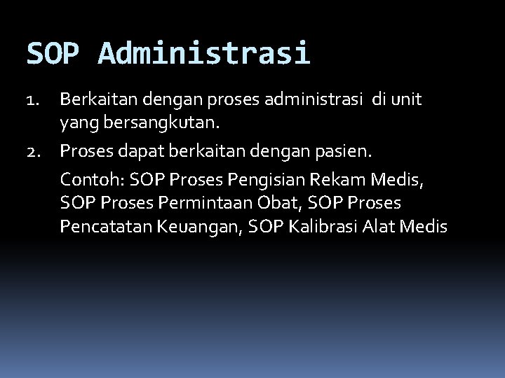 SOP Administrasi 1. Berkaitan dengan proses administrasi di unit yang bersangkutan. 2. Proses dapat