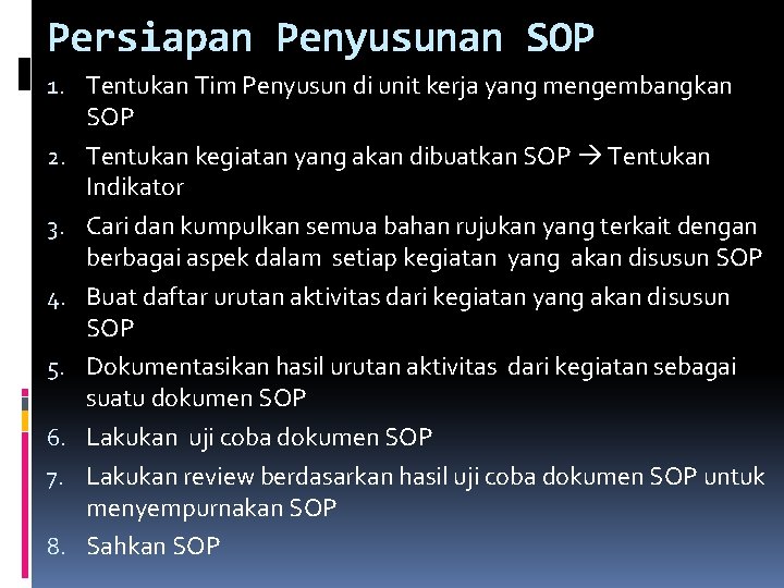 Persiapan Penyusunan SOP 1. Tentukan Tim Penyusun di unit kerja yang mengembangkan SOP 2.