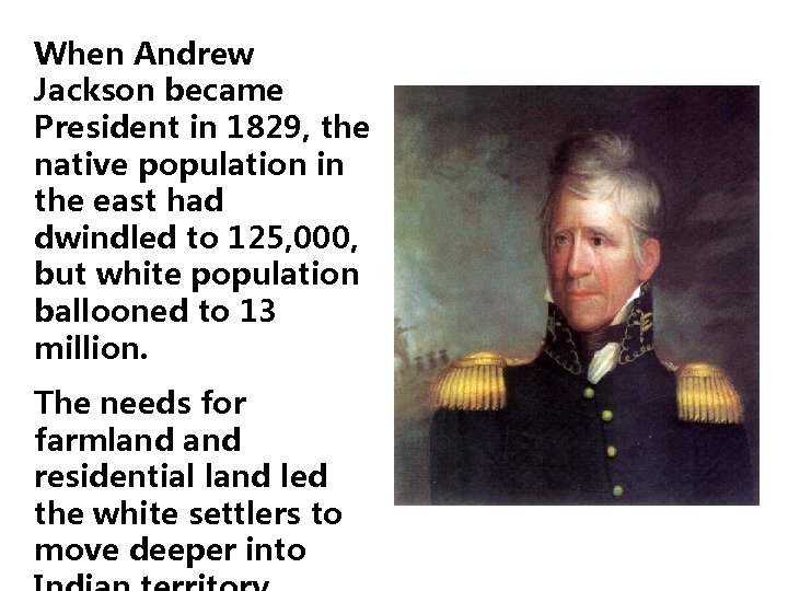 When Andrew Jackson became President in 1829, the native population in the east had