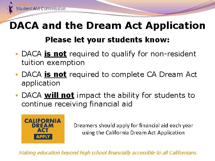California Student Aid Commission DACA and the Dream Act Application Please let your students