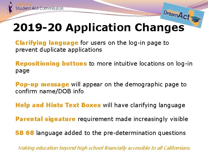 California Student Aid Commission 2019 -20 Application Changes Clarifying language for users on the