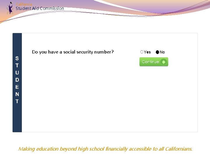 California Student Aid Commission Do you have a social security number? Making education beyond