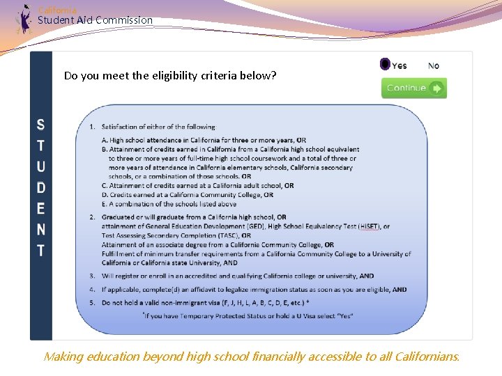 California Student Aid Commission Do you meet the eligibility criteria below? Making education beyond