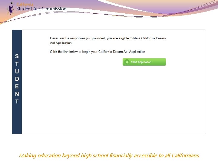 California Student Aid Commission Making education beyond high school financially accessible to all Californians.