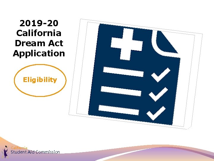 2019 -20 California Dream Act Application Eligibility California Student Aid Commission 