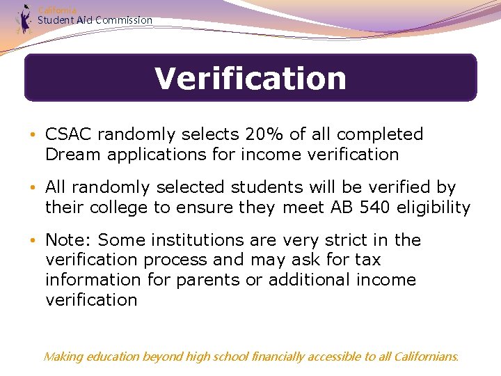 California Student Aid Commission Verification • CSAC randomly selects 20% of all completed Dream