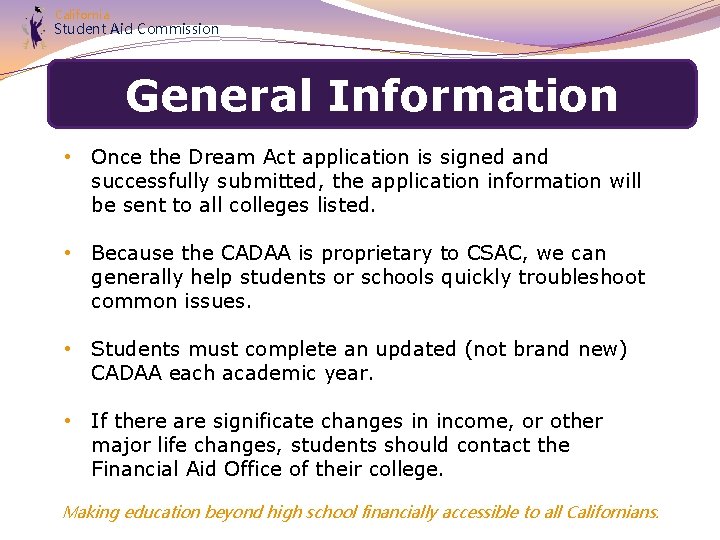 California Student Aid Commission General Information • Once the Dream Act application is signed