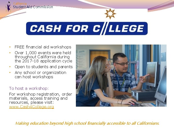 California Student Aid Commission • FREE financial aid workshops • Over 1, 000 events