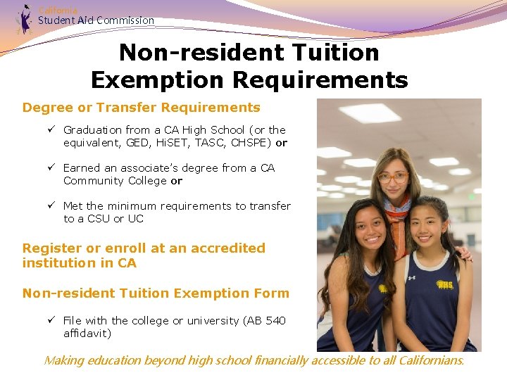 California Student Aid Commission Non-resident Tuition Exemption Requirements Degree or Transfer Requirements ü Graduation