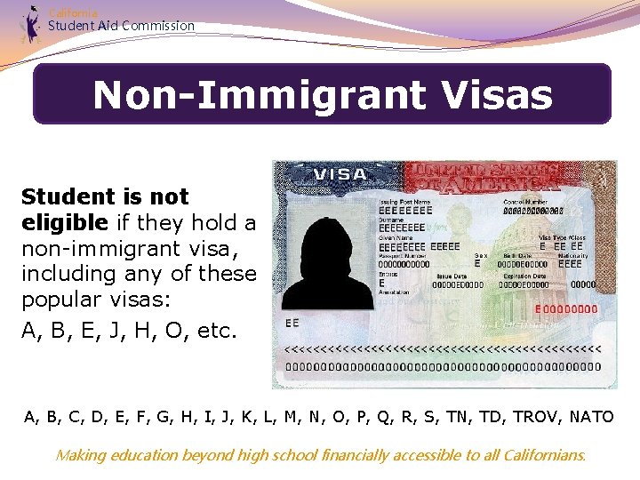 California Student Aid Commission Non-Immigrant Visas Student is not eligible if they hold a