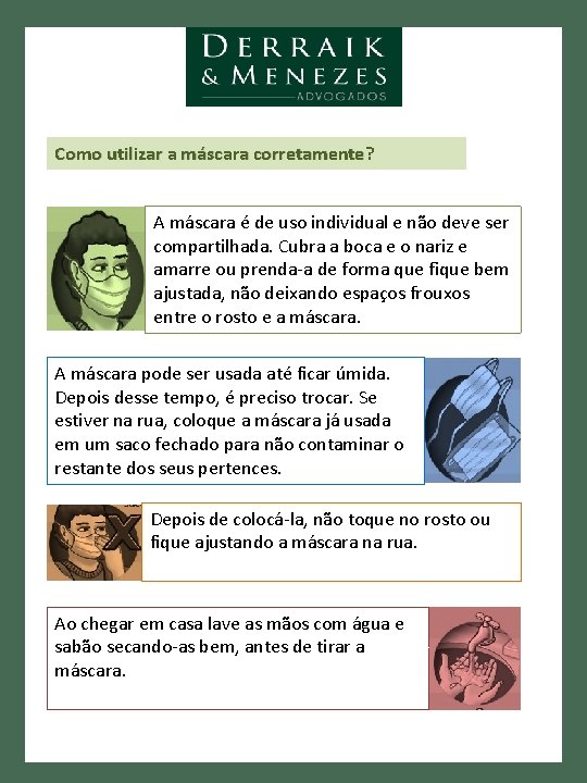 Como utilizar a máscara corretamente? A máscara é de uso individual e não deve