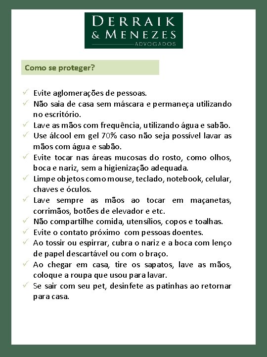 Como se proteger? ü Evite aglomerações de pessoas. ü Não saia de casa sem