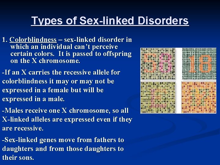 Types of Sex-linked Disorders 1. Colorblindness – sex-linked disorder in which an individual can’t