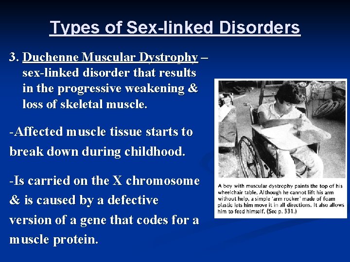 Types of Sex-linked Disorders 3. Duchenne Muscular Dystrophy – sex-linked disorder that results in