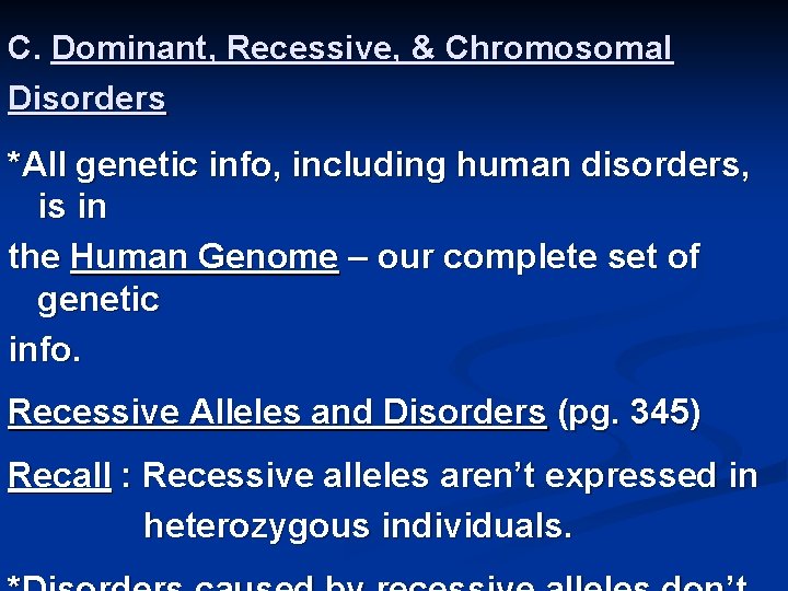 C. Dominant, Recessive, & Chromosomal Disorders *All genetic info, including human disorders, is in