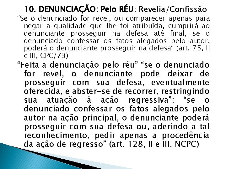 10. DENUNCIAÇÃO: Pelo RÉU: Revelia/Confissão “Se o denunciado for revel, ou comparecer apenas para