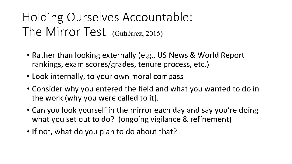 Holding Ourselves Accountable: The Mirror Test (Gutiérrez, 2015) • Rather than looking externally (e.