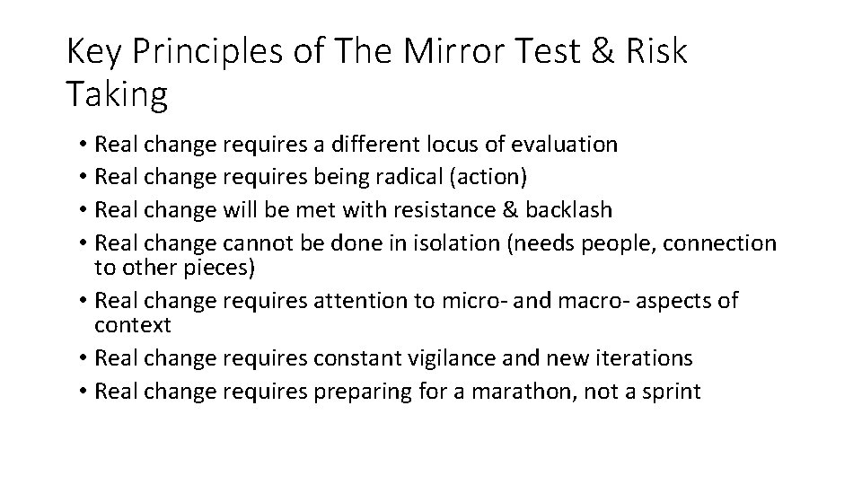 Key Principles of The Mirror Test & Risk Taking • Real change requires a