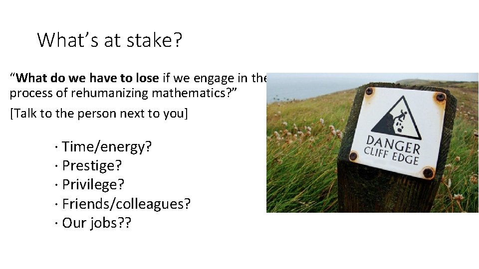 What’s at stake? “What do we have to lose if we engage in the