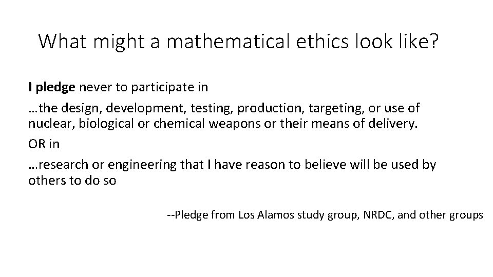 What might a mathematical ethics look like? I pledge never to participate in …the