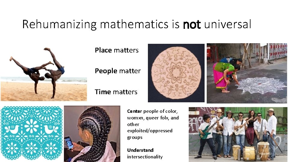 Rehumanizing mathematics is not universal Place matters People matter Time matters Center people of