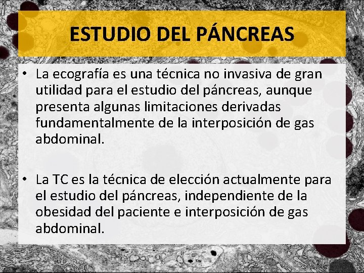 ESTUDIO DEL PÁNCREAS • La ecografía es una técnica no invasiva de gran utilidad