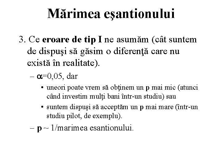 Mărimea eşantionului 3. Ce eroare de tip I ne asumăm (cât suntem de dispuşi