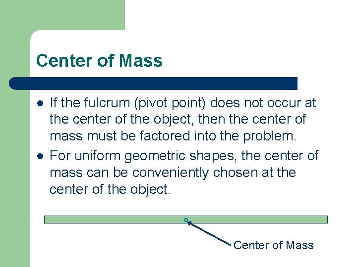 Center of Mass l l If the fulcrum (pivot point) does not occur at