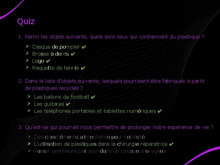 Quiz 1. Parmi les objets suivants, quels sont ceux qui contiennent du plastique ?