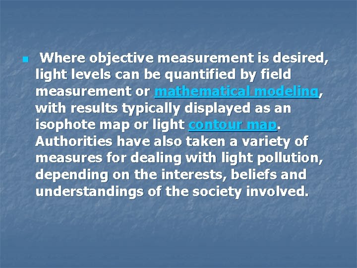 n Where objective measurement is desired, light levels can be quantified by field measurement