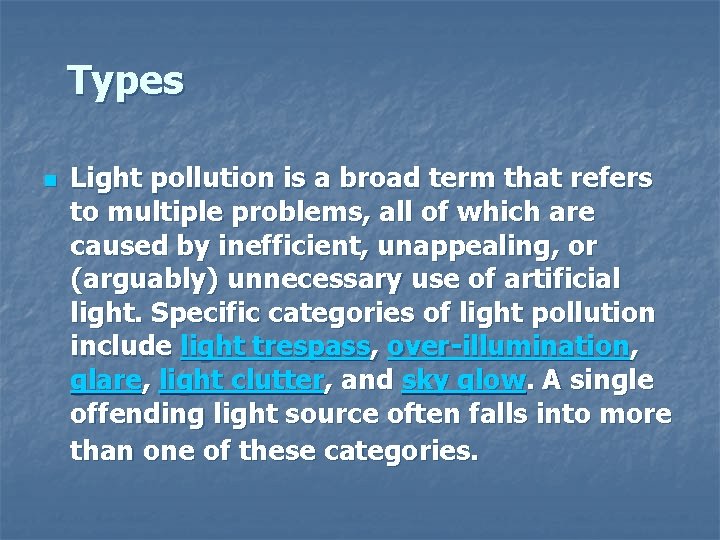 Types n Light pollution is a broad term that refers to multiple problems, all