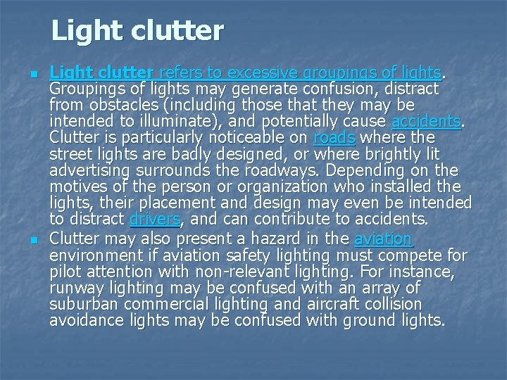 Light clutter n n Light clutter refers to excessive groupings of lights. Groupings of