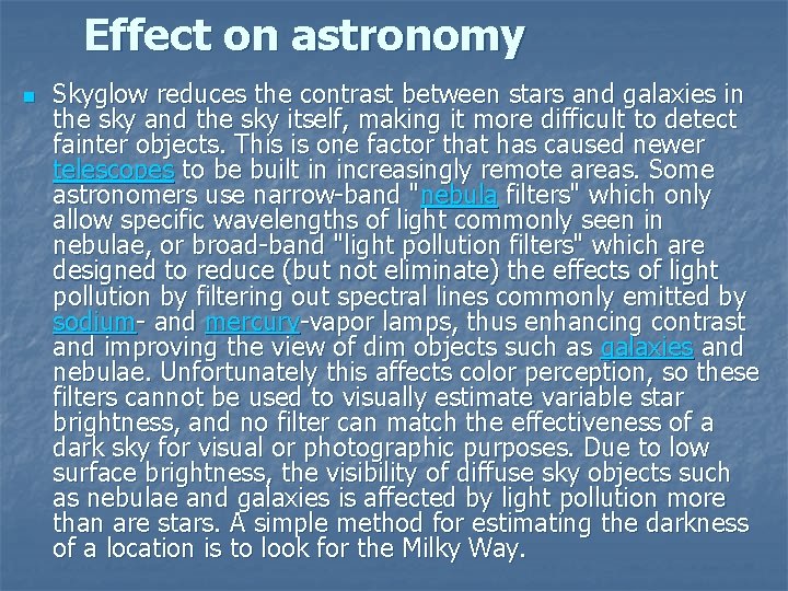 Effect on astronomy n Skyglow reduces the contrast between stars and galaxies in the