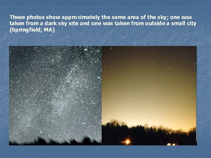 These photos show approximately the same area of the sky; one was taken from